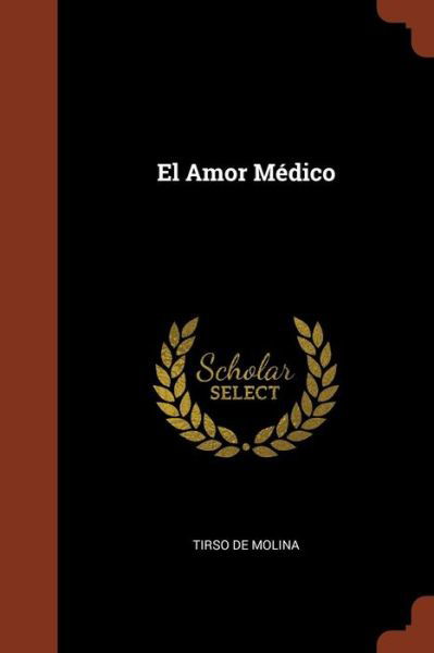 Cover for Tirso de Molina · El Amor Médico (Paperback Book) (2017)