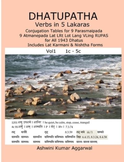 Cover for Ashwini Kumar Aggarwal · Dhatupatha Verbs in 5 Lakaras: Conjugation Tables for 9 Parasmaipada 9 Atmanepada Lat LRt Lot Lang VLing RUPAS for All 1943 Dhatus. Includes Lat Karmani &amp; Nishtha Forms (Paperback Book) (2018)