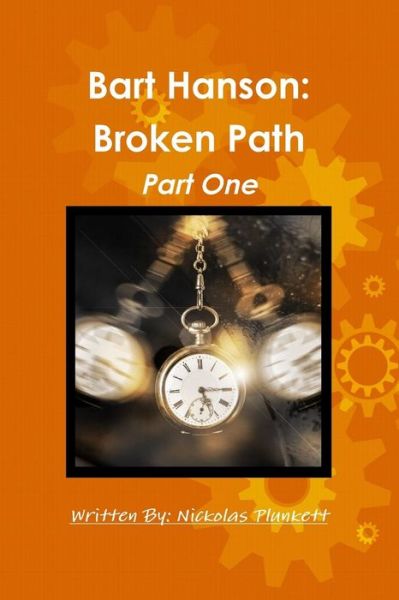 Cover for Nickolas Plunkett · Bart Hanson : Broken Path Part One (Paperback Book) (2018)