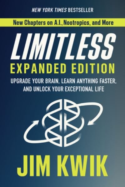 Cover for Jim Kwik · Limitless Expanded Edition: Upgrade Your Brain, Learn Anything Faster, and Unlock Your Exceptional Life (Hardcover bog) (2023)