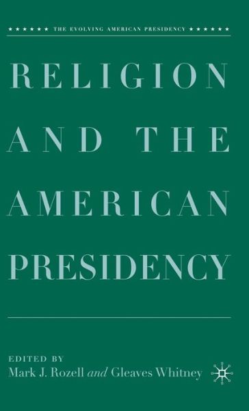 Cover for Mark J Rozell · Religion and the American Presidency - The Evolving American Presidency (Gebundenes Buch) (2007)