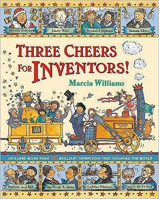 Three Cheers for Inventors! - Marcia Williams - Livros - Walker Books Ltd - 9781406301717 - 7 de agosto de 2006