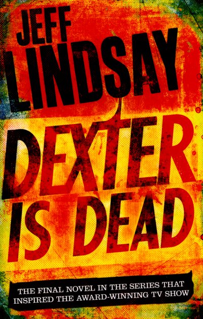 Cover for Jeff Lindsay · Dexter Is Dead: DEXTER NEW BLOOD, the major TV thriller on Sky Atlantic (Book Eight) - DEXTER (Paperback Bog) (2016)
