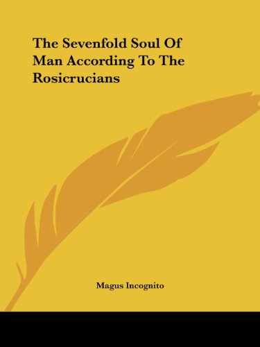 Cover for Magus Incognito · The Sevenfold Soul of Man According to the Rosicrucians (Paperback Book) (2005)