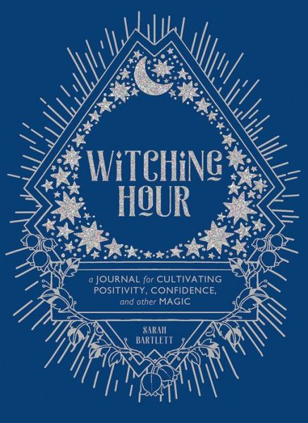 Cover for Sarah Bartlett · Witching Hour: A Journal for Cultivating Positivity, Confidence, and Other Magic (MISC) (2019)