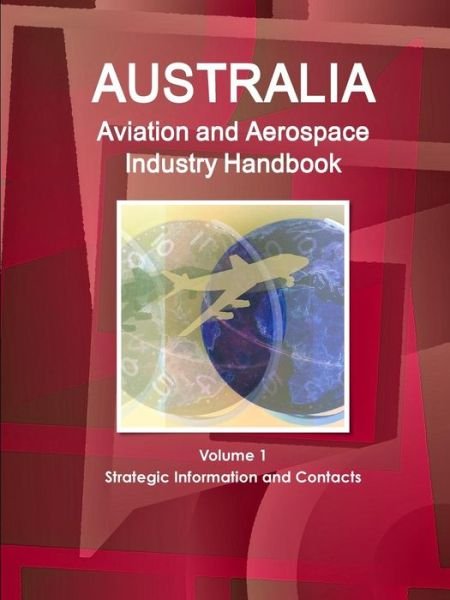 Cover for Inc Ibp · Australia Aviation and Aerospace Industry Handbook Volume 1 Strategic Information and Contacts (Pocketbok) (2011)