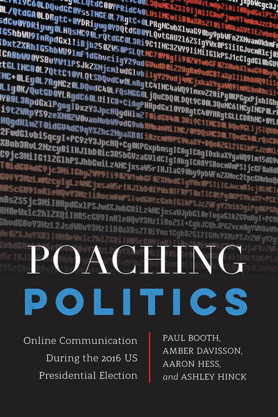 Cover for Paul Booth · Poaching Politics: Online Communication During the 2016 US Presidential Election - Frontiers in Political Communication (Hardcover Book) [New edition] (2018)