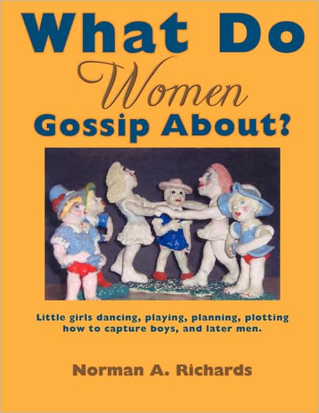 Cover for Norman A. Richards · What Do Women Gossip About? (Paperback Book) (2008)