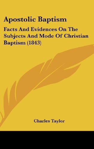 Cover for Charles Taylor · Apostolic Baptism: Facts and Evidences on the Subjects and Mode of Christian Baptism (1843) (Innbunden bok) (2008)