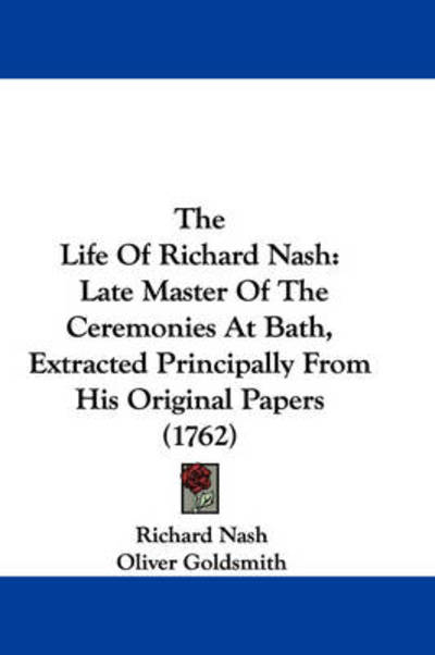 Cover for Richard Nash · The Life of Richard Nash: Late Master of the Ceremonies at Bath, Extracted Principally from His Original Papers (1762) (Paperback Book) (2008)
