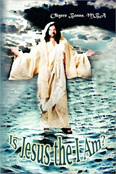 Is Jesus the I Am? - Okyere Mba Bonna - Livros - Xlibris Corporation - 9781441542717 - 15 de setembro de 2009