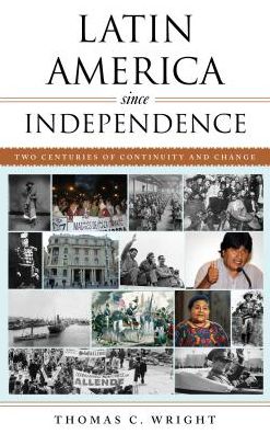 Cover for Thomas C. Wright · Latin America since Independence: Two Centuries of Continuity and Change - Latin American Silhouettes (Paperback Book) (2017)