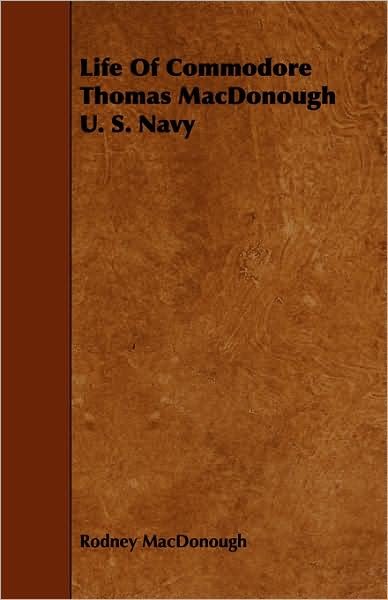 Cover for Rodney Macdonough · Life of Commodore Thomas Macdonough U. S. Navy (Paperback Book) (2008)