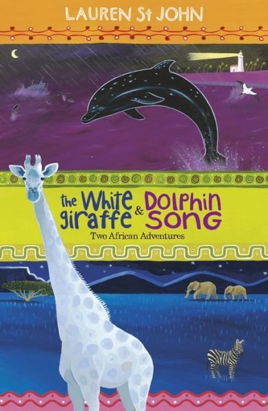 Cover for Lauren St John · The White Giraffe Series: The White Giraffe and Dolphin Song: Two African Adventures - books 1 and 2 - The White Giraffe Series (Taschenbuch) (2011)