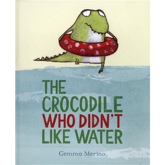 Cover for Gemma Merino · Crocodile Who Didn't Like Water (N/A) [Illustrated edition] (2013)