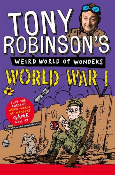 World War I - Sir Tony Robinson's Weird World of Wonders - Sir Tony Robinson - Books - Pan Macmillan - 9781447227717 - November 7, 2013