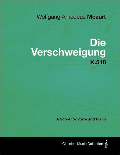 Cover for Wolfgang Amadeus Mozart · Wolfgang Amadeus Mozart - Die Verschweigung - K.518 - a Score for Voice and Piano (Paperback Bog) (2012)