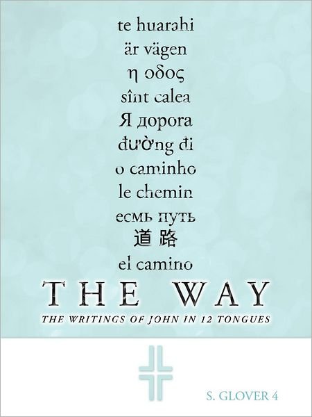 Cover for S Glover 4 · The Way: the Writings of John in 12 Tongues (Pocketbok) (2012)