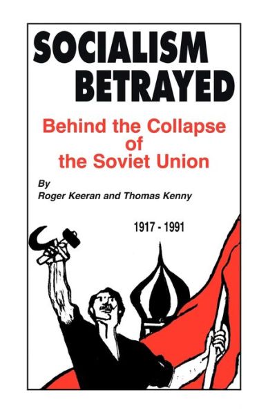 Cover for Roger Keeran · Socialism Betrayed: Behind the Collapse of the Soviet Union (Paperback Book) (2010)