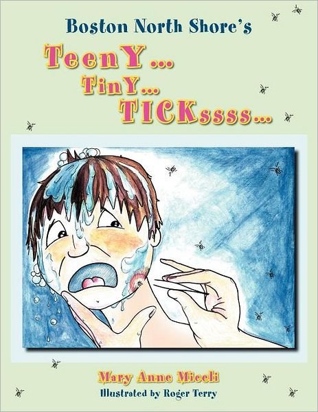 Cover for Mary Anne Miceli · Boston North Shore's...: Teeny Tiny Tickssss (Paperback Book) (2011)