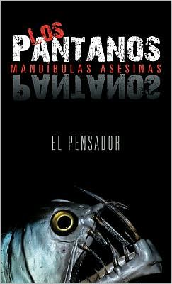 Cover for El Pensador · Los Pantanos: Mand Bulas Asesinas (Hardcover Book) [Spanish edition] (2012)