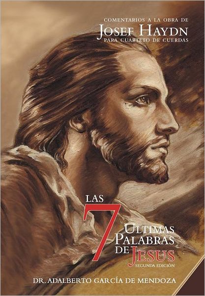 Cover for Adalberto Garcia De Mendoza · Las 7 Ltimas Palabras: Segunda Edici N (Hardcover Book) [Spanish, 2 edition] (2012)