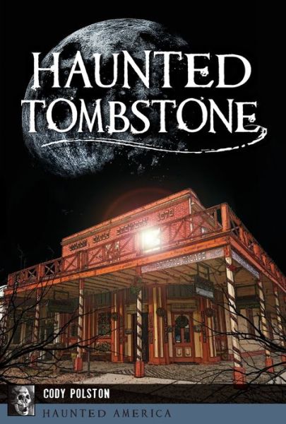 Haunted Tombstone - Cody Polston - Bøger - Arcadia Publishing - 9781467139717 - 24. september 2018