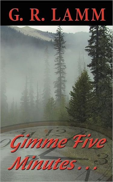 Cover for G R Lamm · Gimme Five Minutes ... (Paperback Book) (2012)