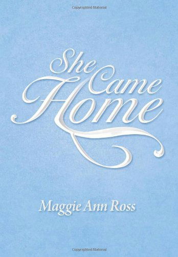 Cover for Maggie Ann Ross · She Came Home (Hardcover Book) (2012)