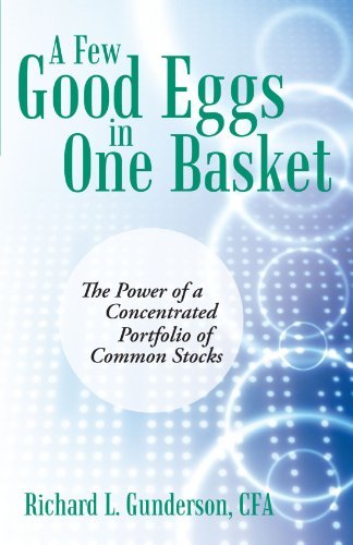 Cover for Cfa Richard L. Gunderson · A Few Good Eggs in One Basket: the Power of a Concentrated Portfolio of Common Stocks (Paperback Bog) (2012)