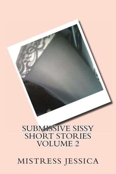 Cover for Mistress Jessica · Submissive Sissy Short Stories Volume 2 (Paperback Book) (2012)