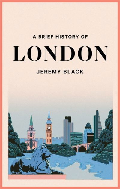A Brief History of London - Brief Histories - Jeremy Black - Książki - Little, Brown Book Group - 9781472146717 - 7 lipca 2022