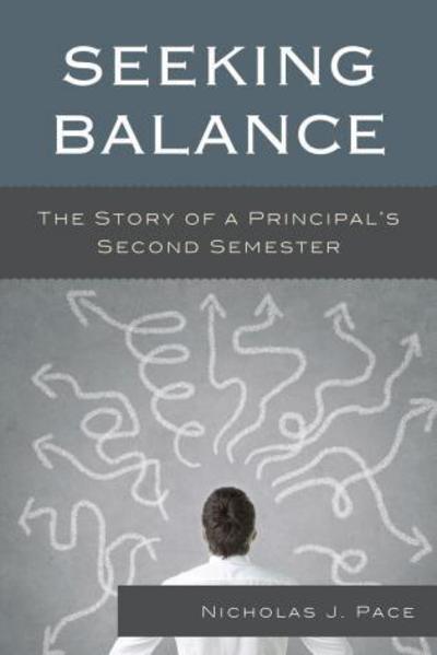 Cover for Nicholas J. Pace · Seeking Balance: The Story of a Principal's Second Semester (Paperback Book) (2014)
