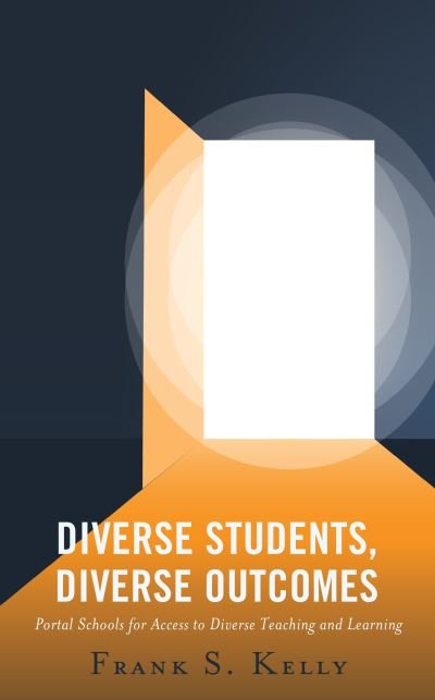 Cover for Frank S. Kelly · Diverse Students, Diverse Outcomes: Portal Schools for Access to Diverse Teaching and Learning (Paperback Book) (2022)