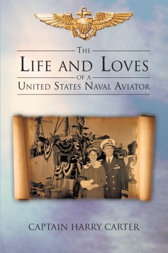 Captain Harry Carter · The Life and Loves of a United States Naval Aviator (Pocketbok) (2012)