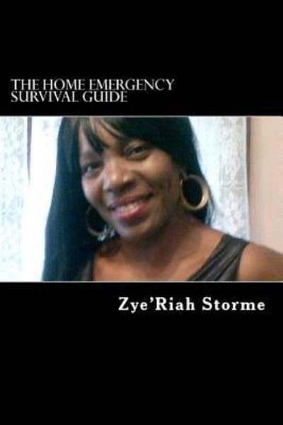 Cover for Zye\'riah Storme · The Home Emergency Survival Guide: What Do You Do when the Lights Go Off? (Pocketbok) (2012)