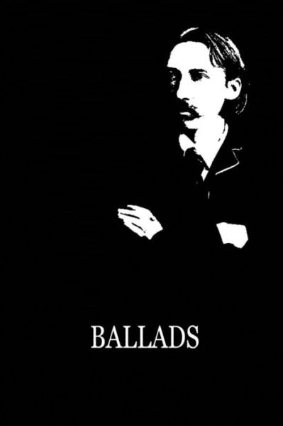 Ballads - Robert Louis Stevenson - Books - CreateSpace Independent Publishing Platf - 9781479291717 - September 11, 2012
