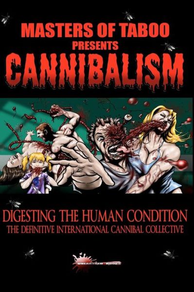 Masters of Taboo: Cannibalism, Digesting the Human Condition: the Definitive International Cannibal Collective - Stephen Biro - Bøger - Createspace - 9781480082717 - 12. oktober 2012