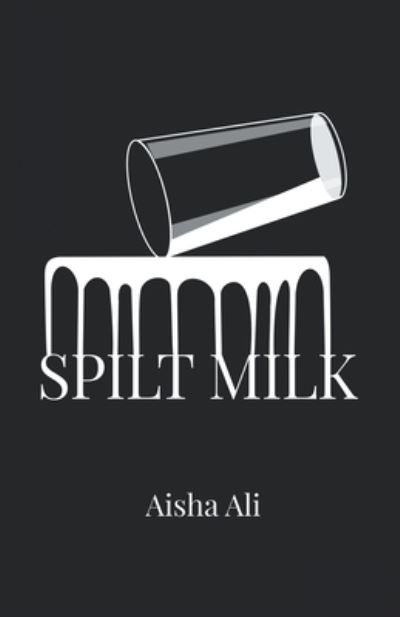 Cover for Aisha Ali · Spilt Milk (Paperback Bog) (2019)