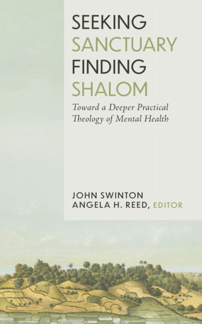 Cover for John Swinton · Seeking Sanctuary, Finding Shalom: Toward a Deeper Practical Theology of Mental Health (Hardcover Book) (2025)