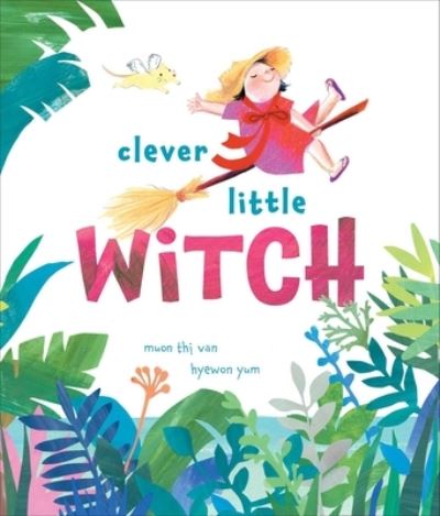 Clever Little Witch - Muon Thi Van - Książki - McElderry Books, Margaret K. - 9781481481717 - 23 lipca 2019