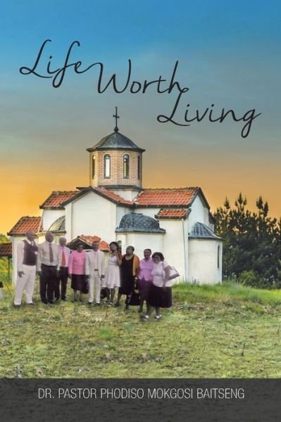 Dr Pastor Phodiso Mokgosi Baitseng · Life Worth Living: Salvation Book (Pocketbok) (2014)