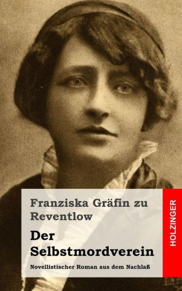 Cover for Franziska Grafin Zu Reventlow · Der Selbstmordverein: Novellistischer Roman Aus Dem Nachlass (Paperback Book) (2013)