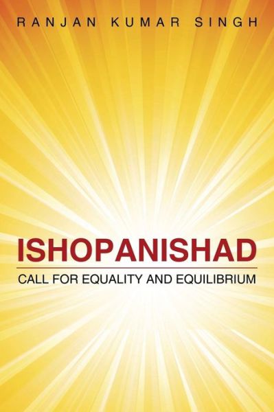 Cover for Ranjan Kumar Singh · Ishopanishad: Call for Equality and Equilibrium (Paperback Book) (2015)