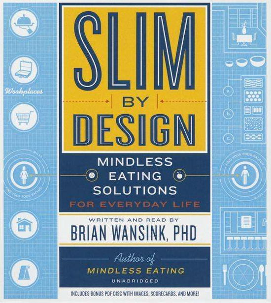 Cover for Brian Wansink · Slim by Design: Mindless Eating Solutions for Everyday Life (Audiobook (CD)) [Unabridged edition] (2014)