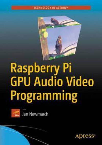Cover for Jan Newmarch · Raspberry Pi GPU Audio Video Programming (Paperback Book) [1st edition] (2016)