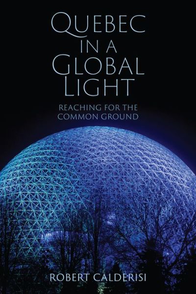 Cover for Robert Calderisi · Quebec in a Global Light: Reaching for the Common Ground - Munk Series on Global Affairs (Gebundenes Buch) (2019)