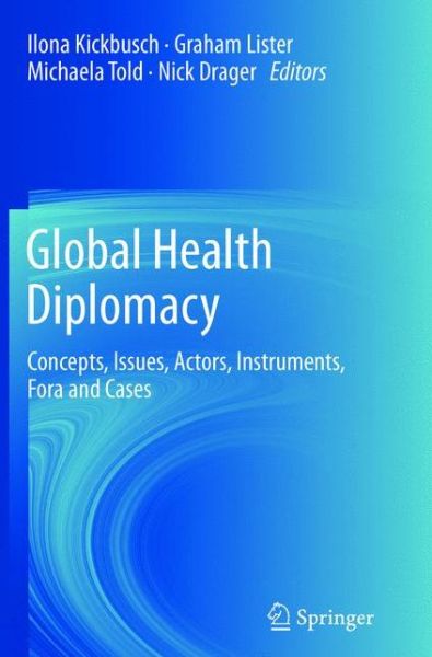 Cover for Ilona Kickbusch · Global Health Diplomacy: Concepts, Issues, Actors, Instruments, Fora and Cases (Pocketbok) [2013 edition] (2015)