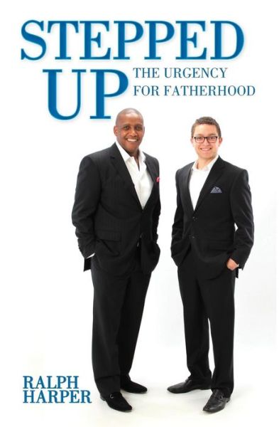 Cover for Ralph Harper · Stepped Up: the Urgency for Fatherhood (Paperback Book) (2013)