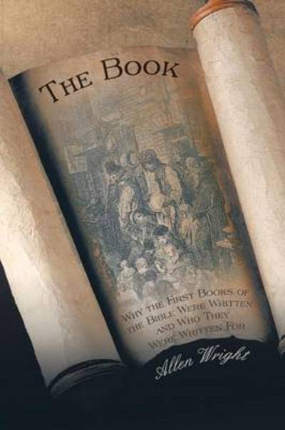 Cover for Allen Wright · The Book: Why the First Books of the Bible Were Written and Who They Were Written for (Paperback Book) (2014)